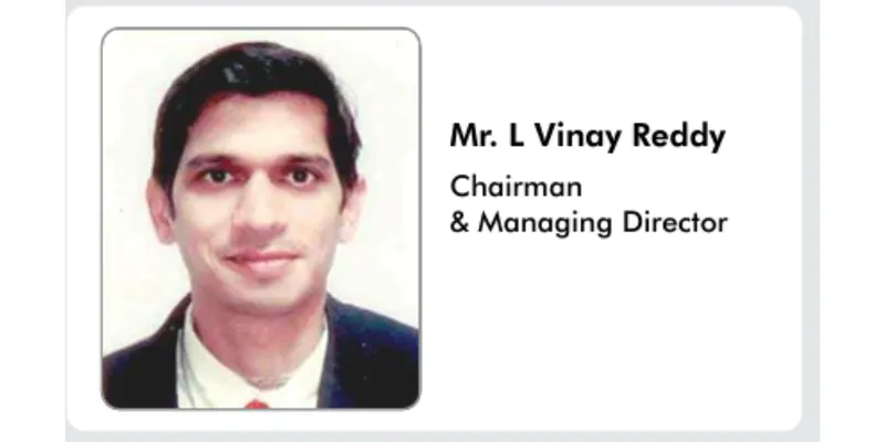 Mr. L. Vinay Reddy (Chairman & Managing Director)